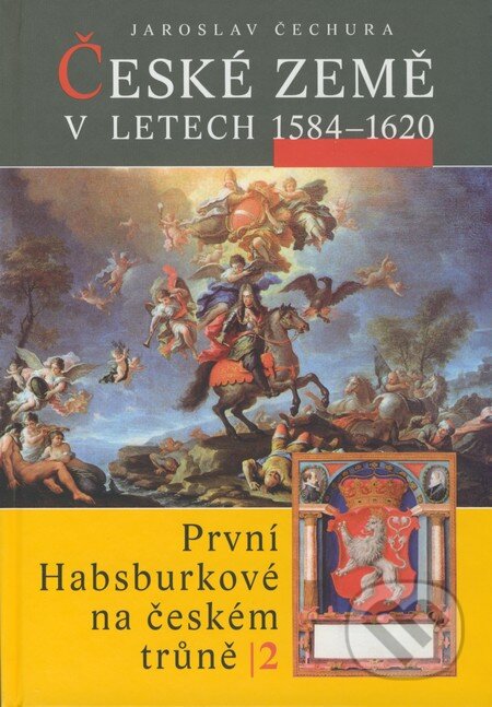 Kniha: České země v letech 1584 - 1620 (Jaroslav Čechura). Libri, 2009 Kniha: České země v letech 1584 - 1620 (Jaroslav Čechura). Libri, 2009
