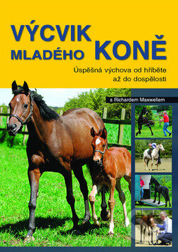 Kniha: Výcvik mladého koně (Richard Maxwell). Metafora, 2009 Kniha: Výcvik mladého koně (Richard Maxwell). Metafora, 2009