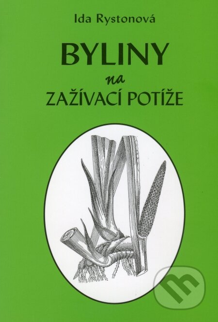 Kniha: Byliny na zažívací potíže (Ida Rystonová). Vodnář, 2009 Kniha: Byliny na zažívací potíže (Ida Rystonová). Vodnář, 2009