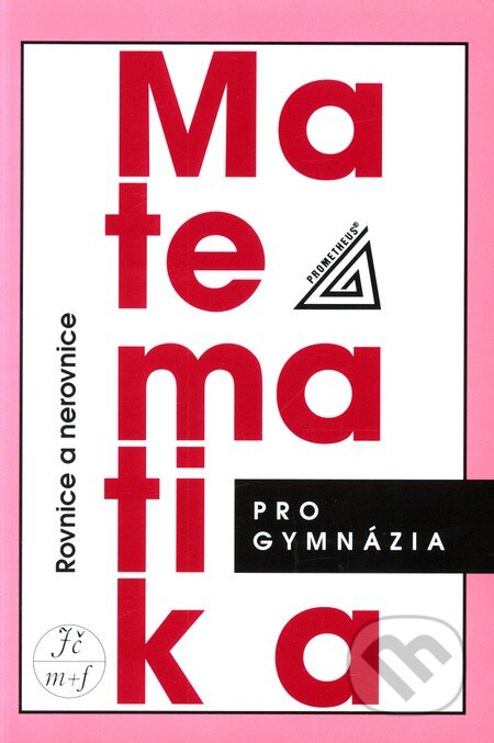 Kniha: Matematika pro gymnázia (Rovnice a nerovnice) (J. Charvát a kolektív). Spoločnosť Prometheus, 2009 Kniha: Matematika pro gymnázia (Rovnice a nerovnice) (J. Charvát a kolektív). Spoločnosť Prometheus, 2009