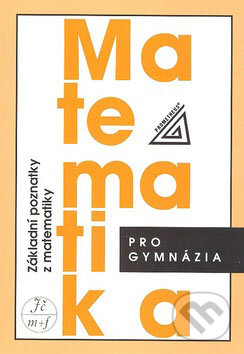 Kniha: Matematika pro gymnázia (Základní poznatky) (Spoločnosť Prometheus). Spoločnosť Prometheus, 2008 Kniha: Matematika pro gymnázia (Základní poznatky) (Spoločnosť Prometheus). Spoločnosť Prometheus, 2008