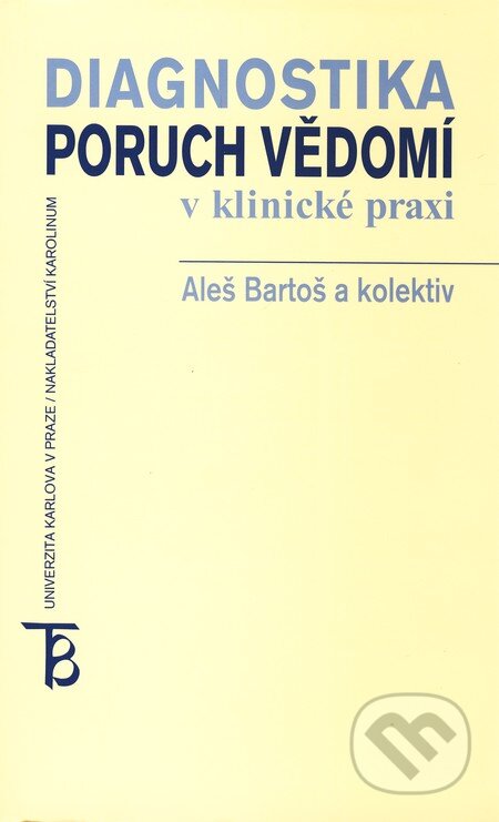 Kniha: Diagnostika poruch vědomí v klinické praxi (Aleš Bartoš a kolektiv). Karolinum, 2004 Kniha: Diagnostika poruch vědomí v klinické praxi (Aleš Bartoš a kolektiv). Karolinum, 2004