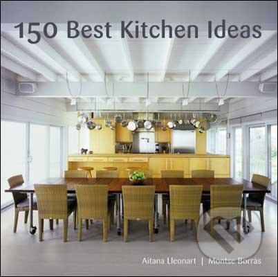 Kniha: 150 Best Kitchen Ideas (Montse Borras). Collins Design, 2009 Kniha: 150 Best Kitchen Ideas (Montse Borras). Collins Design, 2009