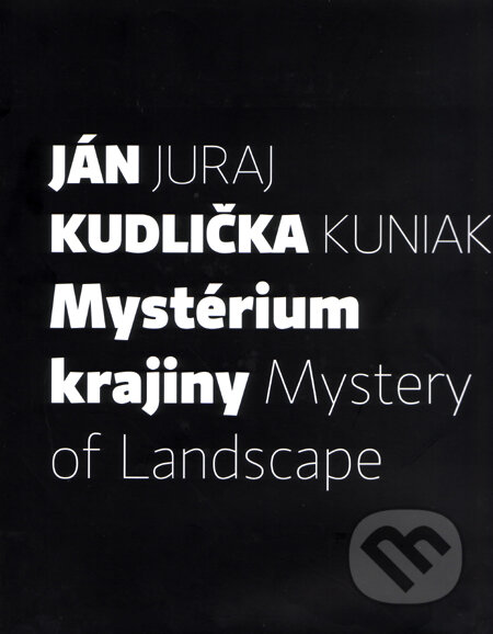 Kniha: Mystérium krajiny (Ján Kudlička a Juraj Kuniak). Skalná ruža, 2009 Kniha: Mystérium krajiny (Ján Kudlička a Juraj Kuniak). Skalná ruža, 2009