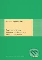 Kniha: Prožité dějiny (Werner Holzmüller). Karolinum, 2006 Kniha: Prožité dějiny (Werner Holzmüller). Karolinum, 2006