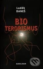 Kniha: Bioterorismus (Luděk Daneš). Karolinum, 2003 Kniha: Bioterorismus (Luděk Daneš). Karolinum, 2003