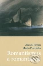 Kniha: Romantismus a romantismy (Martin Procházka a Zdeněk Hrbata). Karolinum, 2006 Kniha: Romantismus a romantismy (Martin Procházka a Zdeněk Hrbata). Karolinum, 2006