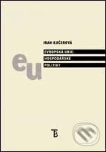 Kniha: Evropská unie: Hospodářské politiky (Irah Kučerová). Karolinum, 2008 Kniha: Evropská unie: Hospodářské politiky (Irah Kučerová). Karolinum, 2008