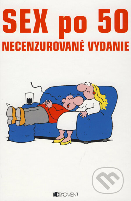 Kniha: Sex po 50 (Fragment). Fragment, 2009 Kniha: Sex po 50 (Fragment). Fragment, 2009