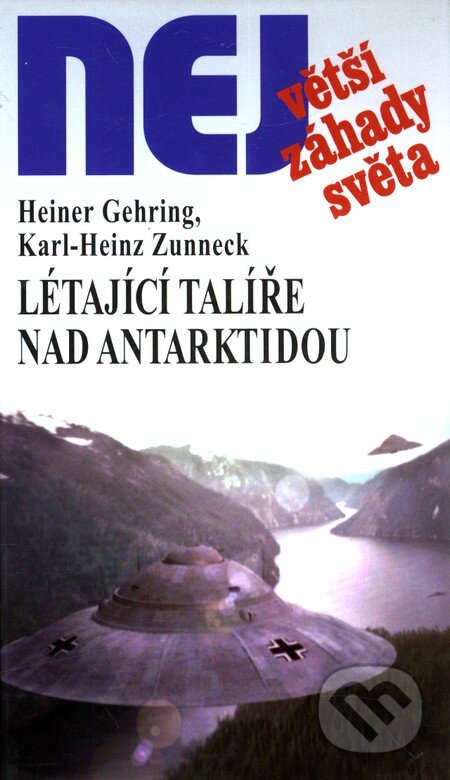 Kniha: Létající talíře nad Antarktidou (Heiner Gehring a Karl-Heinz Zunneck). Dialog, 2009 Kniha: Létající talíře nad Antarktidou (Heiner Gehring a Karl-Heinz Zunneck). Dialog, 2009