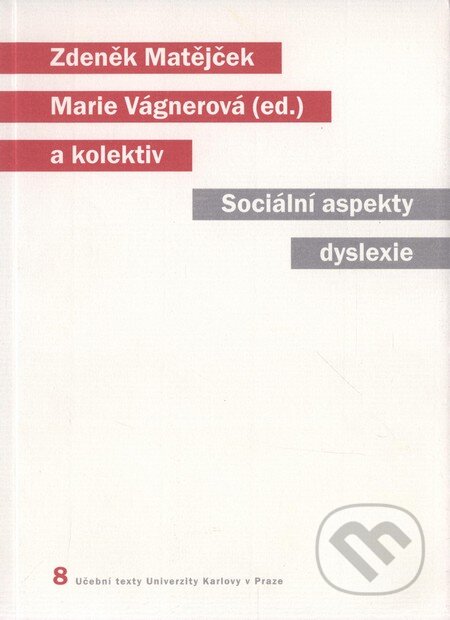 Kniha: Sociální aspekty dyslexie (Marie Vágnerová a Zdeněk Matějček). Karolinum, 2006 Kniha: Sociální aspekty dyslexie (Marie Vágnerová a Zdeněk Matějček). Karolinum, 2006