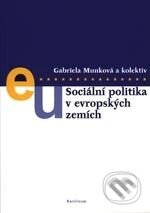 Kniha: Sociální politika v evropských zemích (Gabriela Munková a kolektiv). Karolinum, 2005 Kniha: Sociální politika v evropských zemích (Gabriela Munková a kolektiv). Karolinum, 2005