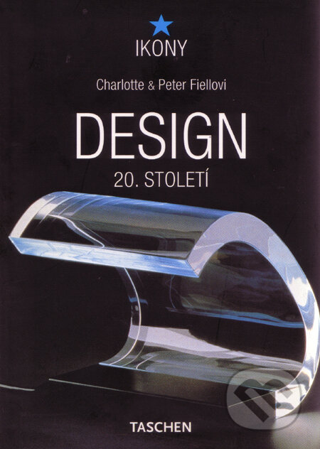 Kniha: Design 20. století (Charlotte Fiel a Peter Fiell). Taschen, 2006 Kniha: Design 20. století (Charlotte Fiel a Peter Fiell). Taschen, 2006