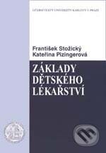 Kniha: Základy dětského lékařství (František Stožický a Kateřina Pizingerová). Karolinum, 2008 Kniha: Základy dětského lékařství (František Stožický a Kateřina Pizingerová). Karolinum, 2008