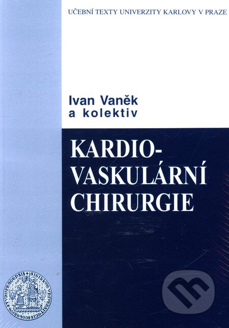 Kniha: Kardiovaskulární chirurgie (Ivan Vaněk). Karolinum, 2003 Kniha: Kardiovaskulární chirurgie (Ivan Vaněk). Karolinum, 2003