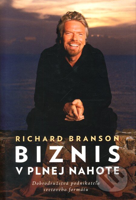 Kniha: Biznis v plnej nahote (Richard Branson). Eastone Books, 2009 Kniha: Biznis v plnej nahote (Richard Branson). Eastone Books, 2009