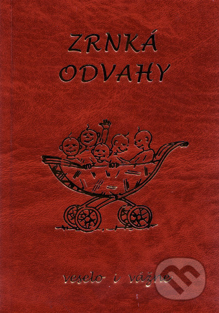 Kniha: Zrnká odvahy (Poradca s.r.o.). Poradca s.r.o., 2007 Kniha: Zrnká odvahy (Poradca s.r.o.). Poradca s.r.o., 2007
