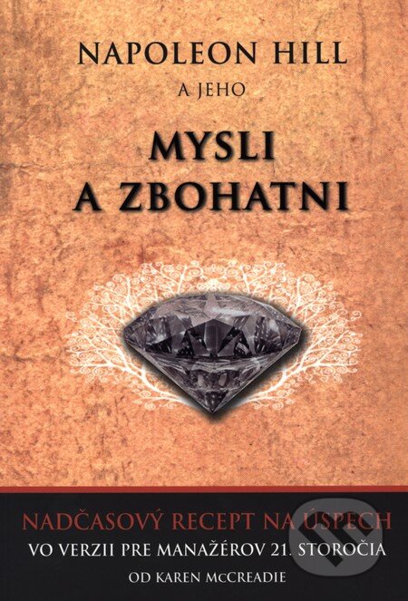 Kniha: Mysli a zbohatni (Karen McCreadie a Napoleon Hill). Eastone Books, 2009 Kniha: Mysli a zbohatni (Karen McCreadie a Napoleon Hill). Eastone Books, 2009