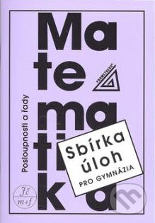 Kniha: Sbírka úloh pro gymnázia (Posloupnosti a řady) (Oldřich Odvárko). Spoločnosť Prometheus, 2009 Kniha: Sbírka úloh pro gymnázia (Posloupnosti a řady) (Oldřich Odvárko). Spoločnosť Prometheus, 2009