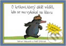 Kniha: O krtkovi, který chtěl vědět, kdo se mu vykakal na hlavu (Werner Holzwarth). Volvox Globator, 2009 Kniha: O krtkovi, který chtěl vědět, kdo se mu vykakal na hlavu (Werner Holzwarth). Volvox Globator, 2009