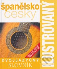 Kniha: Španělsko český ilustrovaný dvojjazyčný slovník (Eva Budjačová). Slovart CZ, 2005 Kniha: Španělsko český ilustrovaný dvojjazyčný slovník (Eva Budjačová). Slovart CZ, 2005