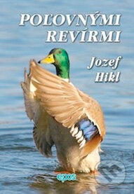 Kniha: Poľovnými revírmi (Jozef Hikl). Epos, 2009 Kniha: Poľovnými revírmi (Jozef Hikl). Epos, 2009
