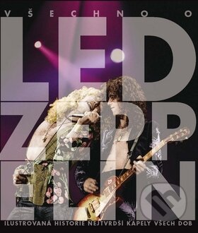 Kniha: Všechno o Led Zeppelin (Jon Bream). Slovart CZ, 2009 Kniha: Všechno o Led Zeppelin (Jon Bream). Slovart CZ, 2009