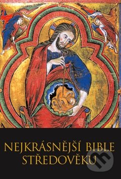 Kniha: Nejkrásnější bible středověku (Slovart CZ). Slovart CZ, 2009 Kniha: Nejkrásnější bible středověku (Slovart CZ). Slovart CZ, 2009