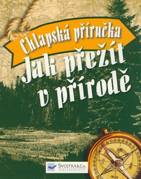 Kniha: Chlapská příručka: Jak přežít v přírodě (Chris McNab). Svojtka&Co., 2009 Kniha: Chlapská příručka: Jak přežít v přírodě (Chris McNab). Svojtka&Co., 2009