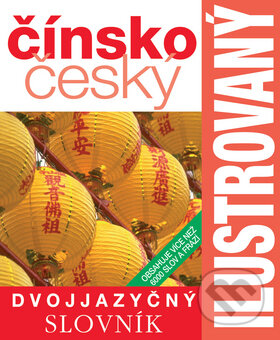 Kniha: Čínsko-český ilustrovaný dvojjazyčný slovník (Slovart CZ). Slovart CZ, 2009 Kniha: Čínsko-český ilustrovaný dvojjazyčný slovník (Slovart CZ). Slovart CZ, 2009
