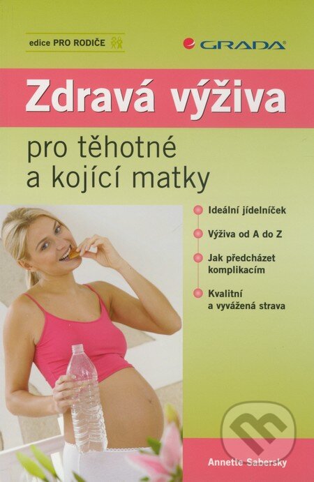 Kniha: Zdravá výživa pro těhotné a kojící matky (Annette Sabersky). Grada, 2009 Kniha: Zdravá výživa pro těhotné a kojící matky (Annette Sabersky). Grada, 2009