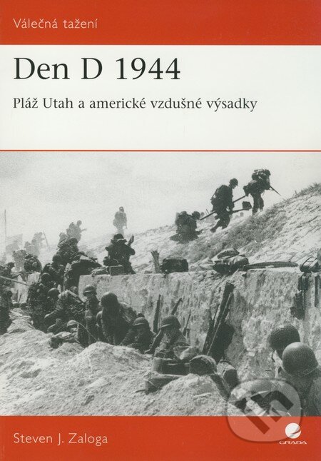 Kniha: Den D 1944 (Steven J. Zaloga). Grada, 2009 Kniha: Den D 1944 (Steven J. Zaloga). Grada, 2009