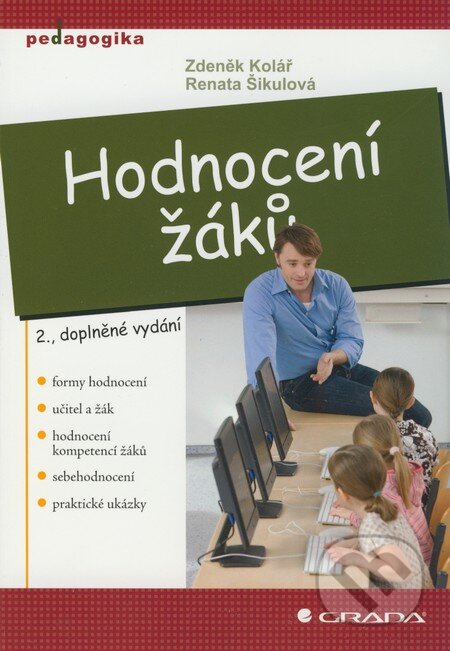 Kniha: Hodnocení žáků (Renata Šikulová a Zdeněk Kolář). Grada, 2009 Kniha: Hodnocení žáků (Renata Šikulová a Zdeněk Kolář). Grada, 2009