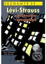 Kniha: Lévi-Strauss a strukturální antropologie (Boris Wiseman a Judy Growes). Portál, 2009 Kniha: Lévi-Strauss a strukturální antropologie (Boris Wiseman a Judy Growes). Portál, 2009