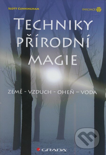 Kniha: Techniky přírodní magie (Scott Cunningham). Grada, 2009 Kniha: Techniky přírodní magie (Scott Cunningham). Grada, 2009
