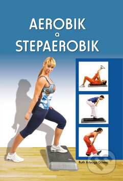 Kniha: Aerobik a stepaerobik (Ruth Arteaga Gómez). Ottovo nakladateľstvo, 2009 Kniha: Aerobik a stepaerobik (Ruth Arteaga Gómez). Ottovo nakladateľstvo, 2009