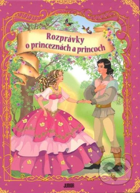 Kniha: Rozprávky o princeznách a princoch (Autorský kolektiv). Fortuna Junior, 2009 Kniha: Rozprávky o princeznách a princoch (Autorský kolektiv). Fortuna Junior, 2009