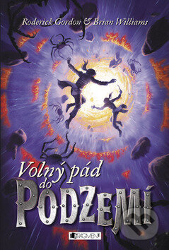Kniha: Volný pád do podzemí (Brian Williams a Roderick Gordon). Nakladatelství Fragment, 2009 Kniha: Volný pád do podzemí (Brian Williams a Roderick Gordon). Nakladatelství Fragment, 2009