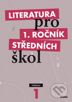 Kniha: Literatura pro 1. ročník středních škol (Renata Bláhová a kolektiv). Didaktis CZ, 2008 Kniha: Literatura pro 1. ročník středních škol (Renata Bláhová a kolektiv). Didaktis CZ, 2008