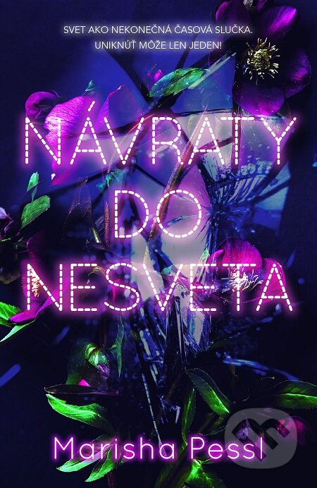 E-kniha: Návraty do Nesveta (Marisha Pessl). Slovart, 2020 E-kniha: Návraty do Nesveta (Marisha Pessl). Slovart, 2020