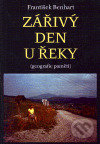 Kniha: Zářivý den u řeky (František Benhart). Větrné mlýny, 2006 Kniha: Zářivý den u řeky (František Benhart). Větrné mlýny, 2006