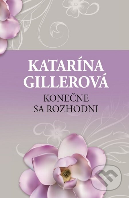 E-kniha: Konečne sa rozhodni (Katarína Gillerová). Slovenský spisovateľ, 2020 E-kniha: Konečne sa rozhodni (Katarína Gillerová). Slovenský spisovateľ, 2020