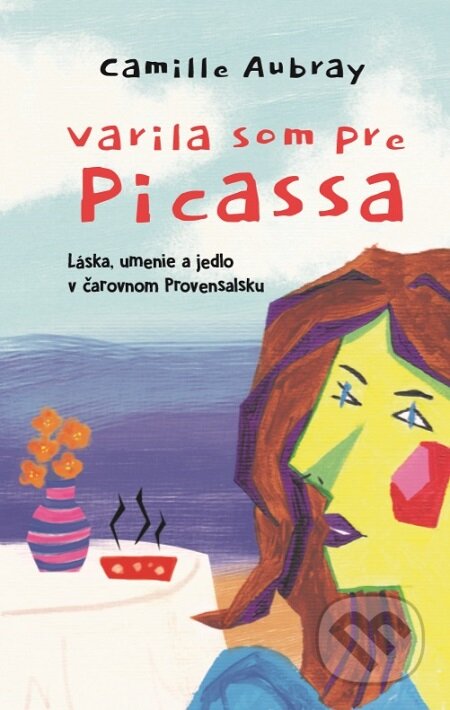E-kniha: Varila som pre Picassa (Camille Aubray). Slovenský spisovateľ, 2020 E-kniha: Varila som pre Picassa (Camille Aubray). Slovenský spisovateľ, 2020