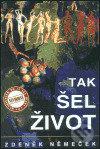 Kniha: Tak šel život (Zdeněk Němeček). Petr Kopecký, 2003 Kniha: Tak šel život (Zdeněk Němeček). Petr Kopecký, 2003