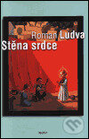 Kniha: Stěna srdce (Roman Ludva). Host, 2001 Kniha: Stěna srdce (Roman Ludva). Host, 2001