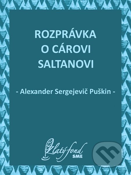 E-kniha: Rozprávka o cárovi Saltanovi (Alexander Sergejevič Puškin). Petit Press E-kniha: Rozprávka o cárovi Saltanovi (Alexander Sergejevič Puškin). Petit Press