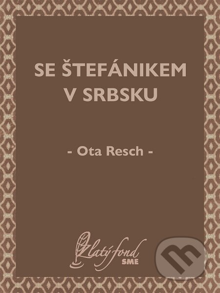E-kniha: Se Štefánikem v Srbsku (Ota Resch). Petit Press E-kniha: Se Štefánikem v Srbsku (Ota Resch). Petit Press