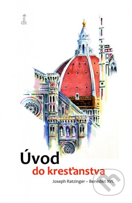 Kniha: Úvod do kresťanstva (Joseph Ratzinger - Benedikt XVI.). Dobrá kniha, 2020 Kniha: Úvod do kresťanstva (Joseph Ratzinger - Benedikt XVI.). Dobrá kniha, 2020