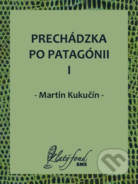 E-kniha: Prechádzka po Patagónii I (Martin Kukučín). Petit Press E-kniha: Prechádzka po Patagónii I (Martin Kukučín). Petit Press