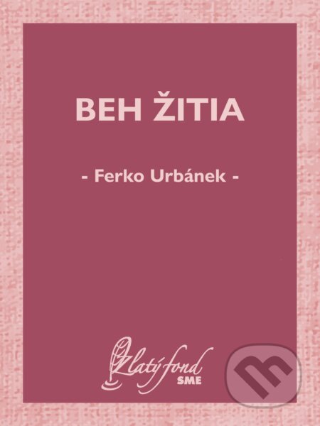 E-kniha: Beh žitia (Ferko Urbánek). Petit Press E-kniha: Beh žitia (Ferko Urbánek). Petit Press